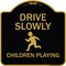 Signmission Designer Series-Drive Slowly Children Playing Black & Gold, 18" x 18", BG-1818-9851 A-DES-BG-1818-9851 - alternate 1